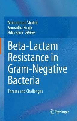 Beta-Lactam Resistance in Gram-Negative Bacteria 1