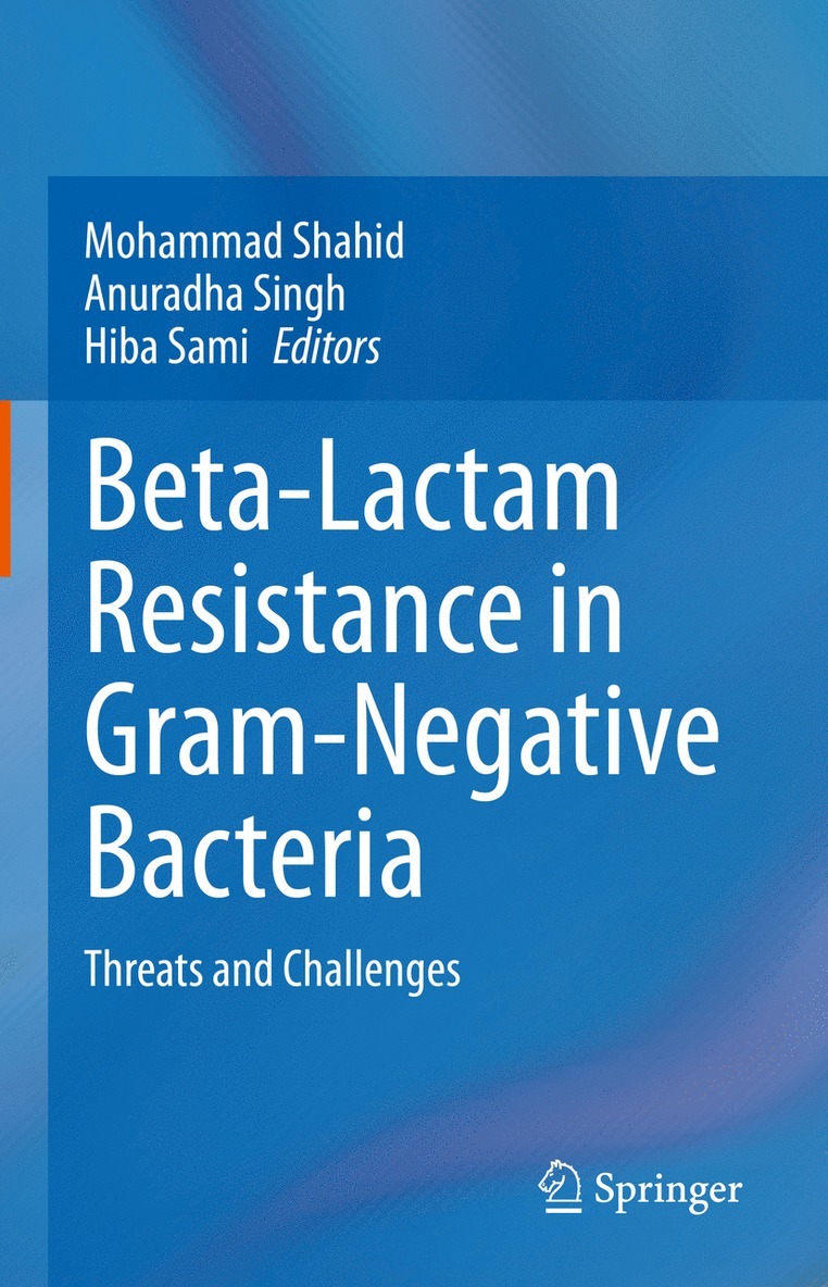 Mohammad Shahid, Anuradha Singh, Hiba Sami - Beta-Lactam Resistance in Gram-Negative Bacteria, Inbunden