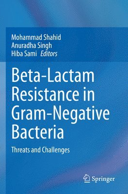 Beta-Lactam Resistance in Gram-Negative Bacteria 1