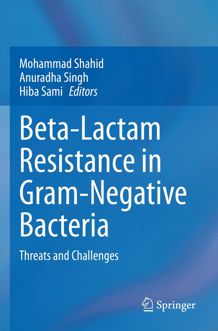 Mohammad Shahid, Anuradha Singh, Hiba Sami - Beta-Lactam Resistance in Gram-Negative Bacteria, Häftad