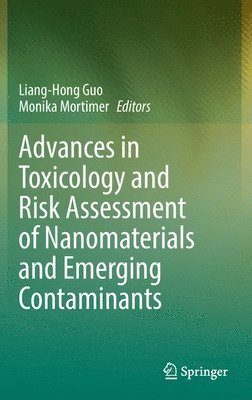 Liang-Hong Guo, Monika Mortimer - Advances in Toxicology and Risk Assessment of Nanomaterials and Emerging Contaminants, Inbunden