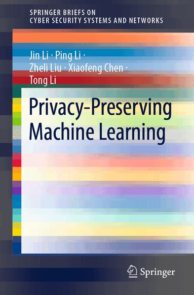 Jin Li, Ping Li, Zheli Liu, Xiaofeng Chen, Tong Li - Privacy-Preserving Machine Learning, Häftad