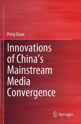 Innovations of Chinas Mainstream Media Convergence 1