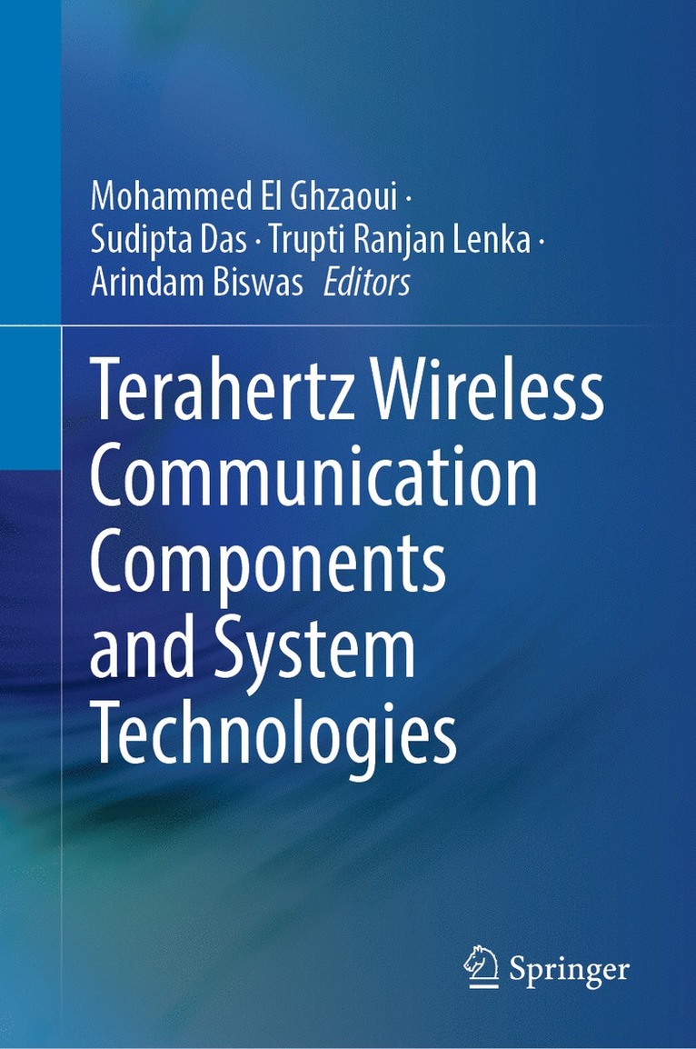 Mohammed El Ghzaoui, Sudipta Das, Trupti Ranjan Lenka, Arindam Biswas - Terahertz Wireless Communication Components and System Technologies, Inbunden