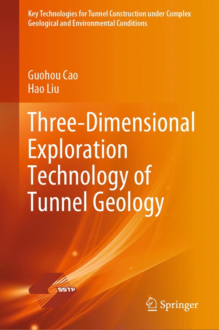 Guohou Cao, Hao Liu - Three-Dimensional Exploration Technology of Tunnel Geology, Inbunden