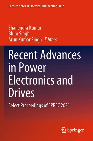 Shailendra Kumar, Bhim Singh, Arun Kumar Singh - Recent Advances in Power Electronics and Drives, Häftad