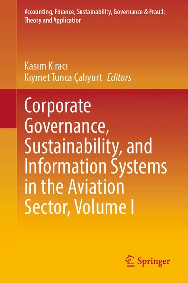 Kasım Kiracı, Kıymet Tunca Çalıyurt - Corporate Governance, Sustainability, and Information Systems in the Aviation Sector, Volume I, Inbunden