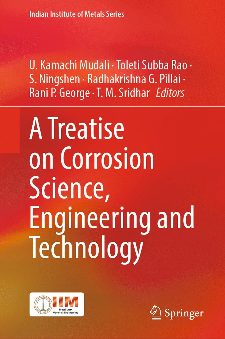 U. Kamachi Mudali, Toleti Subba Rao, S. Ningshen, Radhakrishna G. Pillai, Rani P. George, T. M. Sridhar - Treatise on Corrosion Science, Engineering and Technology, Inbunden