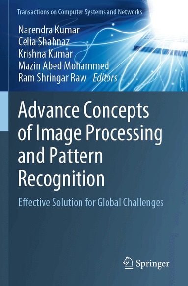Narendra Kumar, Celia Shahnaz, Krishna Kumar, Mazin Abed Mohammed, Ram Shringar Raw - Advance Concepts of Image Processing and Pattern Recognition, Häftad