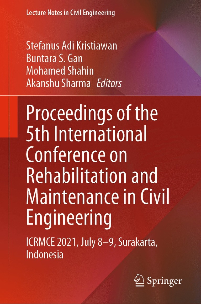 Stefanus Adi Kristiawan, Buntara S. Gan, Mohamed Shahin, Akanshu Sharma - Proceedings of the 5th International Conference on Rehabilitation and Maintenance in Civil Engineering, Inbunden