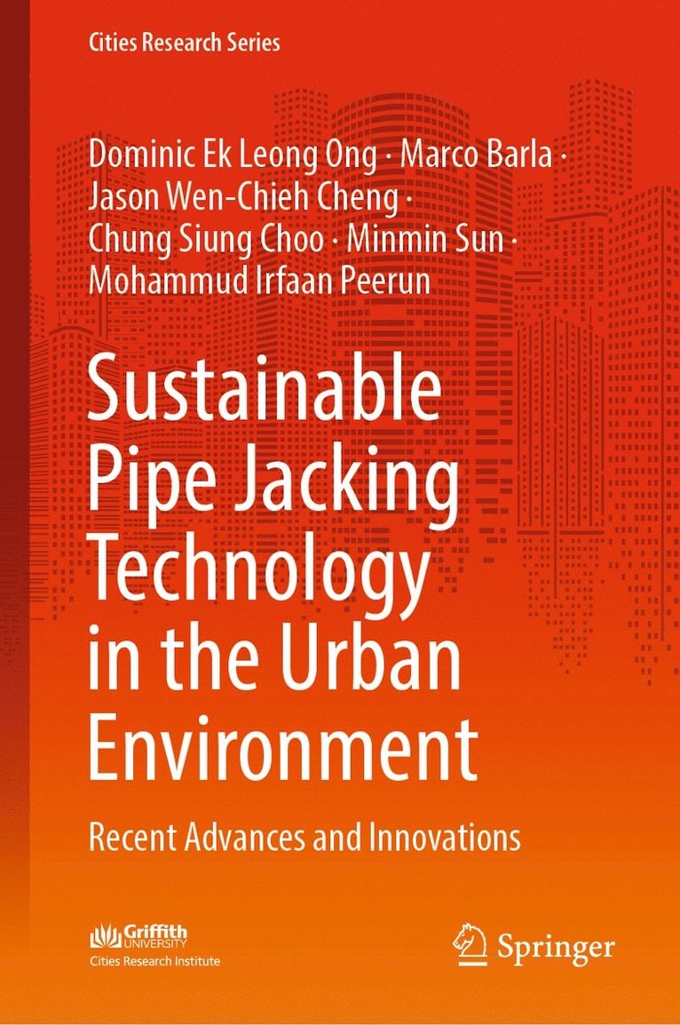 Dominic Ek Leong Ong, Marco Barla, Jason Wen-Chieh Cheng, Chung Siung Choo, Minmin Sun, Mohammud Irfaan Peerun - Sustainable Pipe Jacking Technology in the Urban Environment, Inbunden