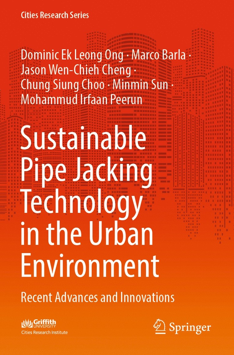 Dominic Ek Leong Ong, Marco Barla, Jason Wen-Chieh Cheng, Chung Siung Choo, Minmin Sun, Mohammud Irfaan Peerun - Sustainable Pipe Jacking Technology in the Urban Environment, Häftad