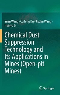 bokomslag Chemical Dust Suppression Technology and Its Applications in Mines (Open-pit Mines)