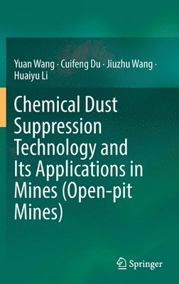 bokomslag Chemical Dust Suppression Technology and Its Applications in Mines (Open-pit Mines)