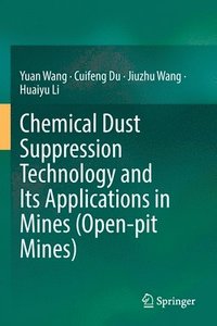 bokomslag Chemical Dust Suppression Technology and Its Applications in Mines (Open-pit Mines)