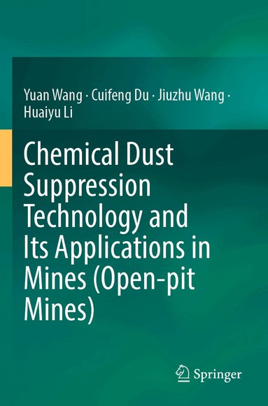 Yuan Wang, Cuifeng Du, Jiuzhu Wang, Huaiyu Li - Chemical Dust Suppression Technology and Its Applications in Mines (Open-pit Mines), Häftad