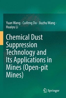 bokomslag Chemical Dust Suppression Technology and Its Applications in Mines (Open-pit Mines)