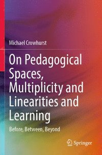 bokomslag On Pedagogical Spaces, Multiplicity and Linearities and Learning