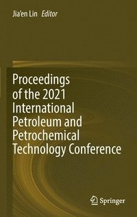 bokomslag Proceedings of the 2021 International Petroleum and Petrochemical Technology Conference