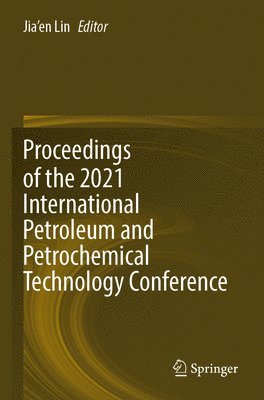 Jia'en Lin - Proceedings of the 2021 International Petroleum and Petrochemical Technology Conference, Häftad