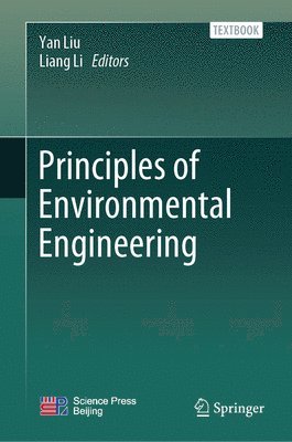 Yan Liu, Liang Li - Principles of Environmental Engineering, Inbunden