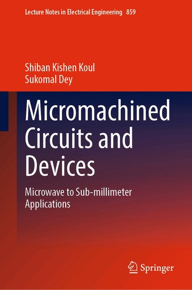 Shiban Kishen Koul, Sukomal Dey - Micromachined Circuits and Devices, Inbunden