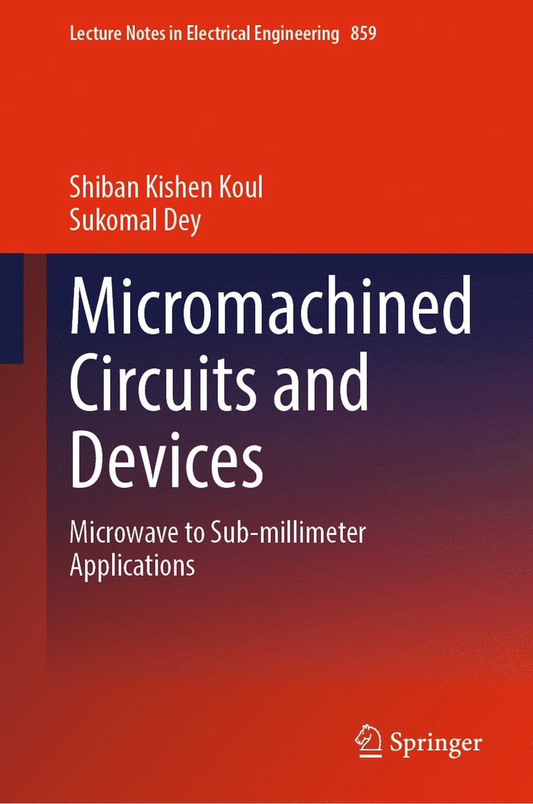 Shiban Kishen Koul, Sukomal Dey - Micromachined Circuits and Devices, Inbunden