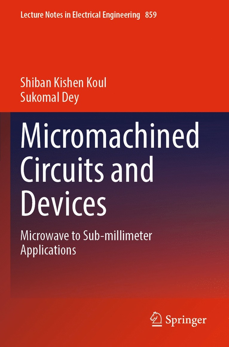 Shiban Kishen Koul, Sukomal Dey - Micromachined Circuits and Devices, Häftad