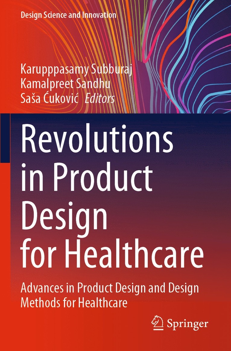 Karupppasamy Subburaj, Kamalpreet Sandhu, Saša Ćuković, Sasa Cukovic, Sa¿a ¿Ukovi¿ - Revolutions in Product Design for Healthcare, Häftad