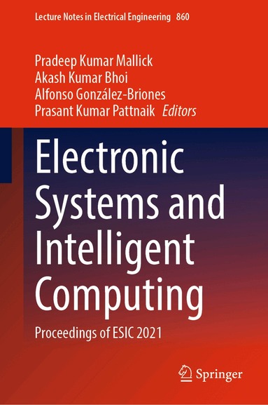 Pradeep Kumar Mallick, Akash Kumar Bhoi, Alfonso González-Briones, Prasant Kumar Pattnaik - Electronic Systems and Intelligent Computing, Inbunden