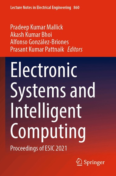 Pradeep Kumar Mallick, Akash Kumar Bhoi, Alfonso González-Briones, Prasant Kumar Pattnaik - Electronic Systems and Intelligent Computing, Häftad