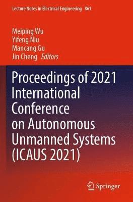 Meiping Wu, Yifeng Niu, Mancang Gu, Jin Cheng - Proceedings of 2021 International Conference on Autonomous Unmanned Systems (ICAUS 2021), Häftad