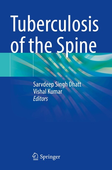 Sarvdeep Singh Dhatt, Vishal Kumar - Tuberculosis of the Spine, Häftad