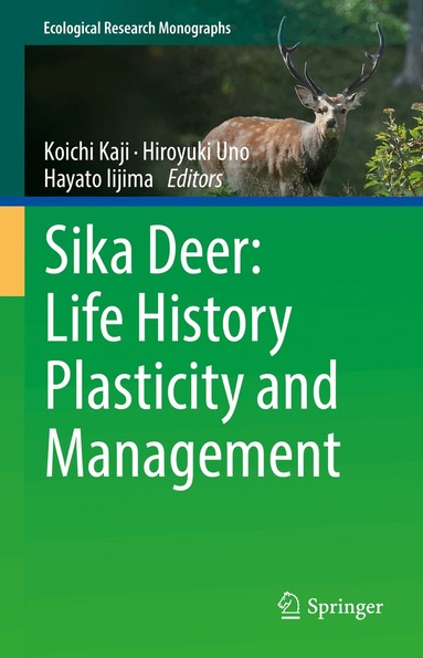 Koichi Kaji, Hiroyuki Uno, Hayato Iijima - Sika Deer: Life History Plasticity and Management, Inbunden