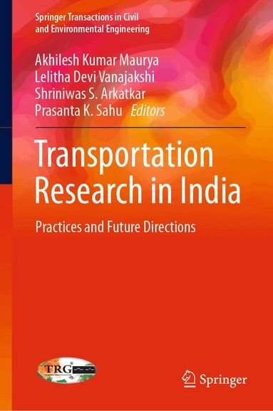 Akhilesh Kumar Maurya, Lelitha Devi Vanajakshi, Shriniwas S. Arkatkar, Prasanta K. Sahu - Transportation Research in India, Inbunden