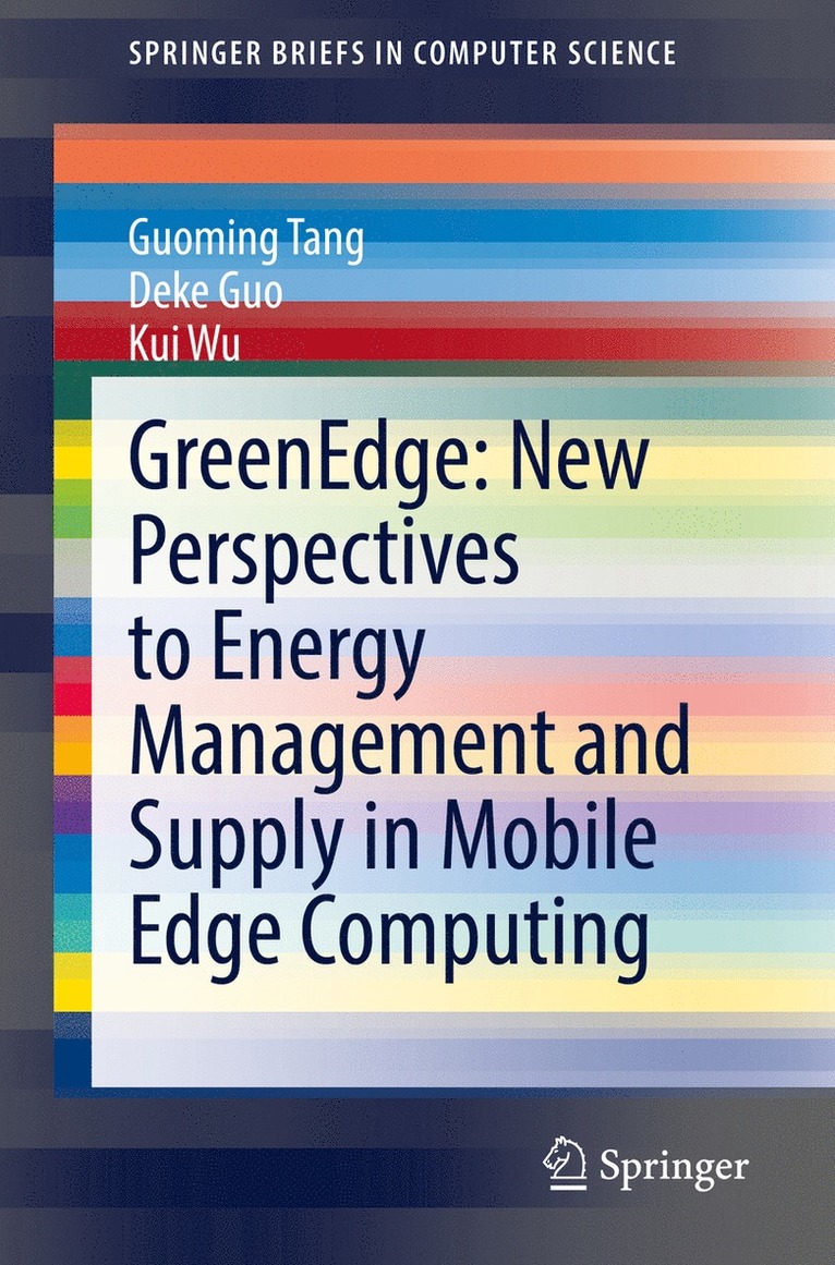 Guoming Tang, Deke Guo, Kui Wu - GreenEdge: New Perspectives to Energy Management and Supply in Mobile Edge Computing, Häftad