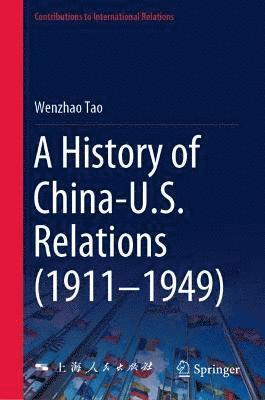 Wenzhao Tao - History of China-U.S. Relations (1911–1949), Inbunden