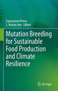 bokomslag Mutation Breeding for Sustainable Food Production and Climate Resilience