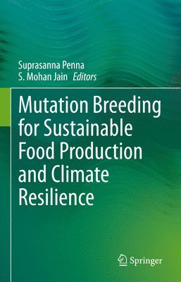 Mutation Breeding for Sustainable Food Production and Climate Resilience 1