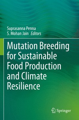 Mutation Breeding for Sustainable Food Production and Climate Resilience 1