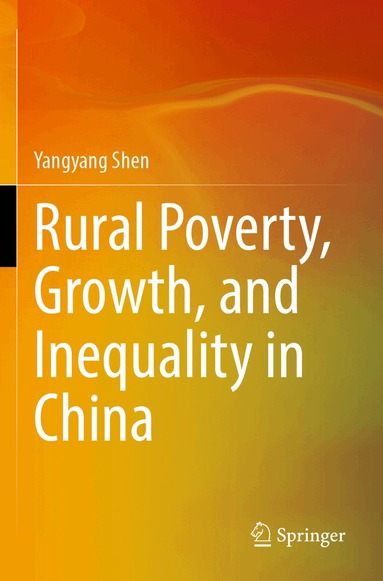 Yangyang Shen - Rural Poverty, Growth, and Inequality in China, Häftad