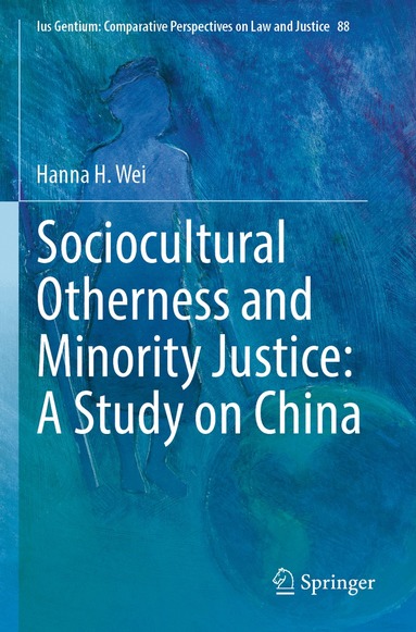 Hanna H. Wei - Sociocultural Otherness and Minority Justice: A Study on China, Häftad