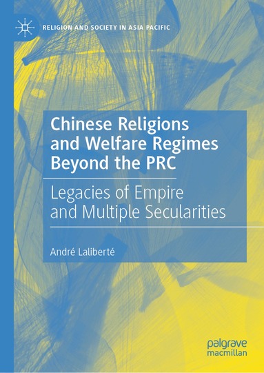 André Laliberté - Chinese Religions and Welfare Regimes Beyond the PRC, Inbunden