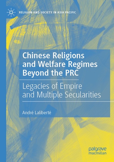 André Laliberté - Chinese Religions and Welfare Regimes Beyond the PRC, Häftad