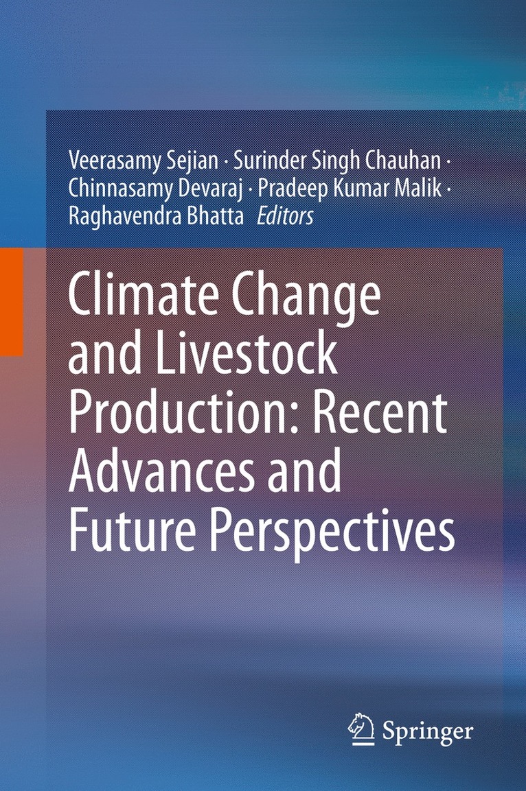 Veerasamy Sejian, Surinder Singh Chauhan, Chinnasamy Devaraj, Pradeep Kumar Malik, Raghavendra Bhatta - Climate Change and Livestock Production: Recent Advances and Future Perspectives, Inbunden
