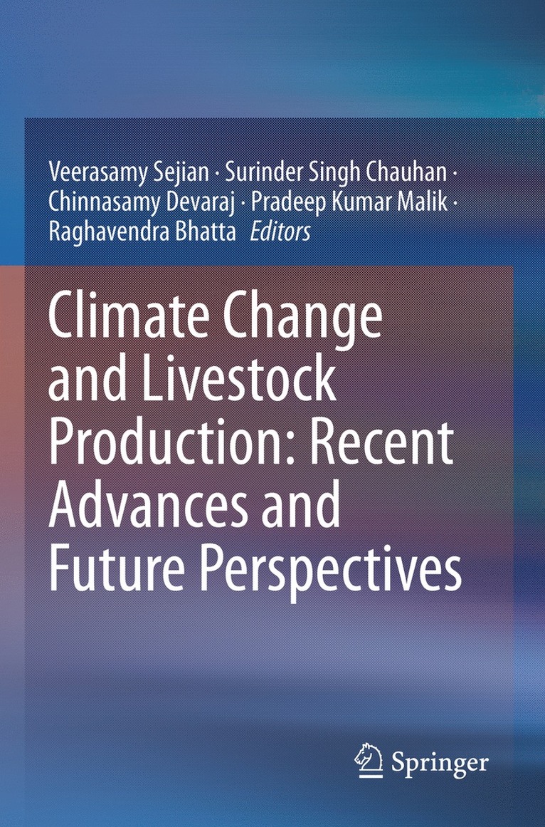Veerasamy Sejian, Surinder Singh Chauhan, Chinnasamy Devaraj, Pradeep Kumar Malik, Raghavendra Bhatta - Climate Change and Livestock Production: Recent Advances and Future Perspectives, Häftad