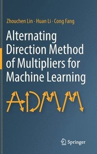 bokomslag Alternating Direction Method of Multipliers for Machine Learning