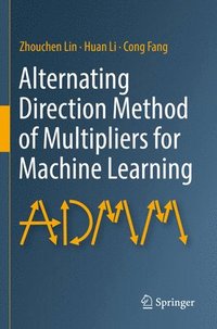bokomslag Alternating Direction Method of Multipliers for Machine Learning
