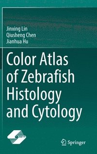 bokomslag Color Atlas of Zebrafish Histology and Cytology