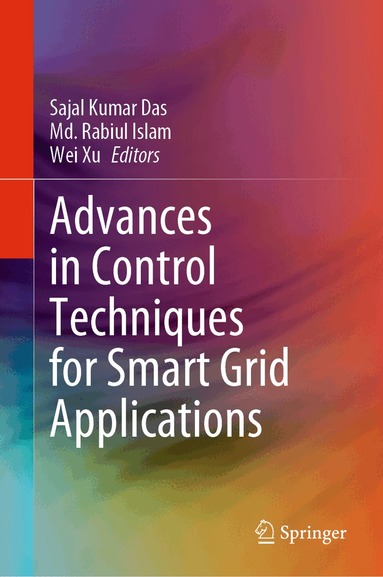 Sajal Kumar Das, Md. Rabiul Islam, Wei Xu - Advances in Control Techniques for Smart Grid Applications, Inbunden